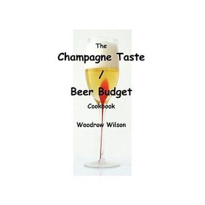 The Champagne TasteBeer Budget Cookbook