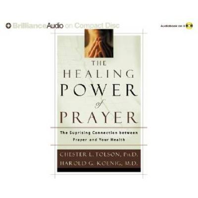 The Healing Power Of Prayer: The Surprising Connection Between Prayer And Your Health