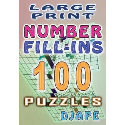 Large Print Number Fill-Ins: 100 Puzzles