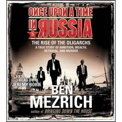 Once Upon A Time In Russia The Rise Of The Oligarc...