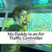 My Daddy Is An Air Traffic Controller