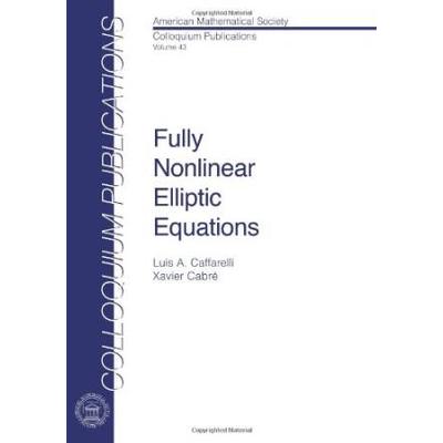 Fully Nonlinear Elliptic Equations Colloquium Publications Amer Mathematical Soc