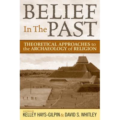 Belief In The Past: Theorizing And Archaeology Of Religion