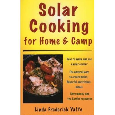 Solar Cooking For Home & Camp: How To Make And Use A Solar Cooker