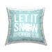 Stupell Let It Snow Somewhere Else Phrase Nautical Decorative Printed Throw Pillow by Stephanie Workman Marrott