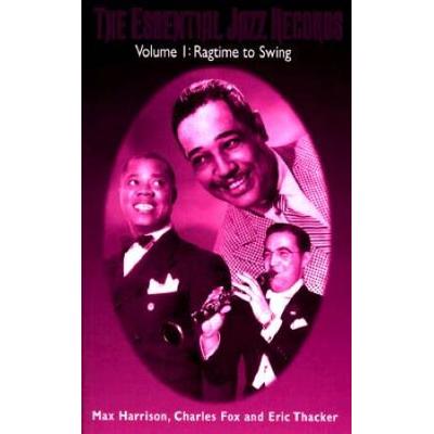 The Essential Jazz Records, Volume I: Ragtime To S...