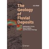 The Geology Of Fluvial Deposits: Sedimentary Facies, Basin Analysis, And Petroleum Geology