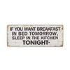 Brown Wood If you want breakfast in bed Wall Sign