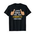 Herren Vorname Marco - Lass das mal den Marco machen T-Shirt