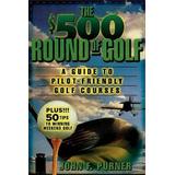 The $500 Round of Golf: A Guide to Pilot-Friendly Golf Courses