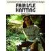 Fair Isle Knitting: A Practical Handbook Of Traditional Designs