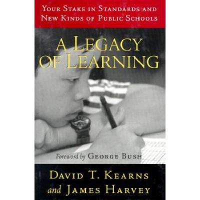 A Legacy Of Learning: Your Stake In Standards And New Kinds Of Public Schools