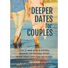 Deeper Dates For Couples A Fun Week Series Of Activities Questions And Discussion Starters To Help Couples Grow Closer And Stronger
