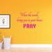 Trinx When the World Brings You to Your Knees Wall Decal Vinyl in Pink | 22.5 H x 39 W in | Wayfair 2C426093FB2F430392EE71D1972ED016