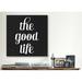 Wade Logan® Albree Modern The Good Life Textual Art on Canvas Paper in Black/Gray/White | 24" H x 24" W x 1" D | Wayfair