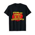 Stand-Up Comedy is my Superpower T-Shirt Lustiges Stand-Up Geschenk T-Shirt