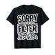 Damen Erwachsene Humor - Sorry My Filter is broken, Get use to T-Shirt