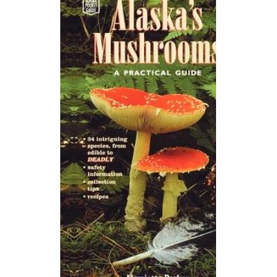 Alaska's Mushrooms: A Practical Guide