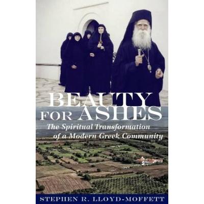 Beauty For Ashes The Spiritual Transformation Of A Modern Greek Community