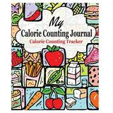 My Calorie Counting Journal: Calorie Counting Tracker (Paperback)