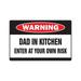 DAD IN KITCHEN Warning Sign father danger crazy cook grill chef BBQ | Indoor/Outdoor | 20 Tall