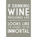 If Drinking Wine Prolongs Life Wine Saying Simply Said (12x18 Wall Art Poster Room Decor)