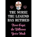 The Nurse The Legend Has Retired - Never Forget The Difference Youve Made: Nurse Retirement Gifts for Women Funny | Gifts for Nurses | Retiring Nurse . Retiring Gift Appreciation Gifts 1080931767