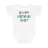 Inktastic Happy Birthday Dad!! Boys or Girls Baby Bodysuit