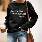 Yes I M Cold Me 24:7 Sweatshirt for Women Comfy Letter Print Fall Winter Sweatshirt Long Sleeve Crewneck Pullover Trendy Comfy Outerwear Sweatshirt Top for Women & Teen Girls
