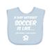 Inktastic Day Without Soccer 2 Boys or Girls Baby Bib