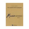 Hal Leonard To Soar with Eagles Concert Band Level 3 Composed by Michael Sweeney