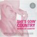 She s Goin Country: Woman Of Country