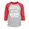 Shop4Ever Men s I m Here Because You Broke Something Raglan Baseball Shirt Large Heather Grey/Red