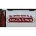 My Other Ride is A Freightliner Car or Truck Window Decal Sticker