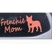 Frenchie Mom French Bulldog Car or Truck Window Decal Sticker