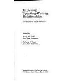 Pre-Owned Exploring Speaking-Writing Relationships : Connections and Contrasts 9780814116494 /