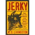 Pre-Owned Jerky: Make Your Own Delicious Jerky and Dishes Using Beef Venison Fish or Fowl Paperback A. D. Livingston