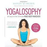 Yogalosophy : 28 Days to the Ultimate Mind-Body Makeover 9781580054454 Used / Pre-owned