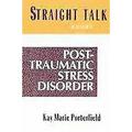 Straight Talk about Post-Traumatic Stress Disorder : Coping with the Aftermath of Trauma 9780816032587 Used / Pre-owned