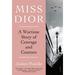 Miss Dior : A Wartime Story of Courage and Couture (Paperback)