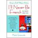 I ll Never Be French (No Matter What I Do) : Living in a Small Village in Brittany 9781416586951 Used / Pre-owned