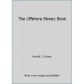 Pre-Owned The Offshore Money Book: How to Move Assets Offshore for Privacy Protection and Tax Advantage (Paperback) 0942641728 9780942641721