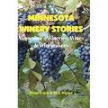 Minnesota Winery Stories : Minnesota s Wineries Wines and Winemakers 9780878397648 Used / Pre-owned