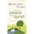 New York s 50 Best Places to Find Peace and Quiet: A City and Company Guide (Paperback - Used) 0789308347 9780789308344