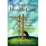 The Truth about Health Care : Why Reform Is Not Working in America 9780813543529 Used / Pre-owned