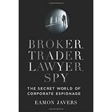 Broker Trader Lawyer Spy : The Secret World of Corporate Espionage 9780061697203 Used / Pre-owned