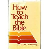 How to Teach the Bible 9780805434286 Used / Pre-owned