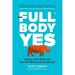 Pre-Owned The Full Body Yes: Change Your Work and Your World from the Inside Out (Hardcover) 1774580012 9781774580011