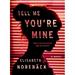 Pre-Owned Tell Me You re Mine (Paperback) 0735218544 9780735218543