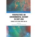 Academia Sinica on East Asia: Perspectives on Environmental History in East Asia: Changes in the Land Water and Air (Paperback)